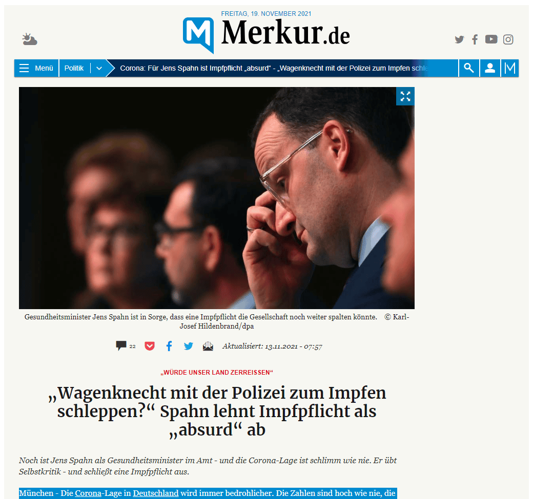 „Ich habe das Bild schon vor Augen, wie wir Sahra Wagenknecht dann mit der Landespolizei zum Impfen schleppen. Das ist absurd, eine allgemeine Impfpflicht wäre nicht durchzusetzen“, sagte Spahn in einem Interview mit dem Spiegel. „Das würde unser Land zerreißen. Impfen ist zwar eine private Entscheidung, aber eben eine mit enormen Folgen für alle anderen. Denn wer sich nicht impfen lässt, gefährdet in dieser Pandemie nicht nur sich selbst, sondern auch andere.“
Jens Spahn: „Ziemlich mutig, die Maßnahmen auslaufen zu lassen“
Spahn sagte weiter über eine mögliche Impfpflicht, wie sie beispielsweise in Frankreich funktioniert: „Keine Impfung – und zack ist der Job weg? Ich bezweifele, dass unser Arbeitsrecht das erlauben würde.“
Spahn bezeichnete es mit Blick auf Pläne der Ampel-Parteien „ziemlich mutig, alle Corona-Maßnahmen am 19. März auslaufen lassen zu wollen.“
Jens Spahn: „Es gibt keine parlamentarische Mehrheit mehr dafür, den Ausnahmezustand zu verlängern“
Spahn hatte das Auslaufen der „epidemischen Lage“ zwar selbst angestoßen, doch er erklärte sich: „Ich habe nur ausgesprochen, was jeder wusste: Die Pandemie ist zwar nicht vorbei. Aber es gibt keine parlamentarische Mehrheit mehr dafür, den rechtlichen Ausnahmezustand zu verlängern. Selbstkritisch muss ich allerdings einräumen, dass bei manchen damit ein falscher Eindruck entstanden ist.“ Es brauche weiterhin „entschiedenes staatliches Handeln.“