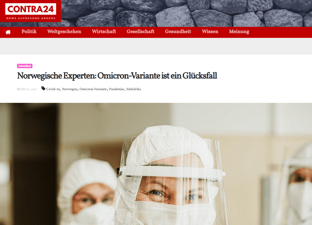 Die Experten in Norwegen halten die Omicron-Variante für einen Glücksfall. Die Symptome sind mild und könnten die natürliche Immunität stärken. Ist das der Anfang vom Ende der „Pandemie“?
Von Redaktion
Nach Ansicht der norwegischen Covid-Experten könnte sich die hochgradig übertragbare, aber „mildere“ Omicron-Variante als „bestes Szenario“ erweisen, da sie die „natürliche Immunität“ stärken und das Ende der Pandemie näher rücken würde. Der staatliche Epidemiologe des Landes, Frode Forland, reagierte damit auf die Nachricht vom größten Omicron-Ausbruch außerhalb Südafrikas, der sich auf einer Osloer Weihnachtsfeier ereignete.
„Bis zu 120 Personen, die am Abend des 26. November das Restaurant und die Bar Louise besuchten, wurden nun positiv auf Coronaviren getestet, etwa die Hälfte von ihnen positiv auf Omicron, wobei bei 13 von ihnen die Variante durch Sequenzierung nachgewiesen wurde“, berichtet der Telegraph. Tine Ravlo, Ärztin für Infektionskrankheiten in Oslo, erklärte: „Sie haben Symptome wie Fieber, Husten, Kopfschmerzen, Muskelschmerzen und Müdigkeit, aber bisher ist keiner von ihnen schwer erkrankt, und keiner von ihnen wurde im Krankenhaus behandelt.“
Dies sei eine positive Nachricht, so Forland, denn es zeige deutlich, dass die Variante „sowohl sehr mild als auch sehr übertragbar“ sei. „Das ist die Hoffnung. Das ist das beste Szenario, das wir haben können“, sagte er. „Dass es milder wird, dass die meisten Menschen es bekommen, und dass sie eine natürliche Immunität bekommen.“
„Es könnte sein, dass sich das Virus inzwischen so oft repliziert und mutiert hat, dass dies aus Sicht des Virus die optimale Position ist, um sich weit zu verbreiten und die Wirte nicht zu töten“, so Forland weiter. „Das haben wir auch schon bei anderen Krankheiten gesehen. Und dann geht es natürlich in eine endemische Phase über“, schloss er.
Die Position der Experten in Norwegen wird vom Geschäftsführer des größten privaten Gesundheitsnetzwerks Südafrikas geteilt, der behauptete, dass die Omicron-Variante „so mild“ sei, dass sie „das Ende von Covid-19 bedeuten könnte“. Laut Richard Friedland, Geschäftsführer von Netcare Ltd. ist die Omicron-Variante „hoch ansteckend, verursacht aber keine schweren Krankheiten. So war es auch bei der Spanischen Grippe.“
„Ich glaube also, dass es hier einen Silberstreif am Horizont gibt und dass dies das Ende von Covid-19 bedeuten könnte“, fügte er hinzu.
Erwarten Sie, dass die Konzernmedien, die sich auf gigantische Werbeausgaben von Big Pharma und hohe Einschaltquoten durch die Aufrechterhaltung von Ängsten über Covid-19 stützen, all diese Erkenntnisse völlig ignorieren werden.